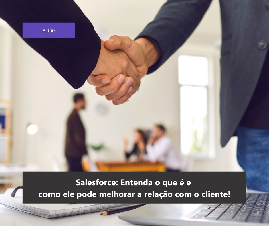 Salesforce O Que E Como Pode Melhorar A Rela O O Cliente Smart